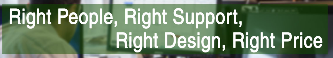 The Right Support, By the Right People, With the Right Design, At the Right Price